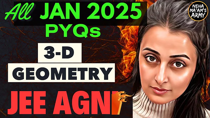 AGNI SERIES 3D GEOMETRY ALL 250 PYQs JAN 2025+ IMP Ques TYPES| NEHA AGRAWAL| #jee2025 #jeemains #jee