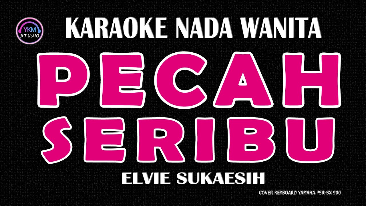 PECAH SERIBU - Karaoke Nada Wanita  - ELVIE SUKAESIH