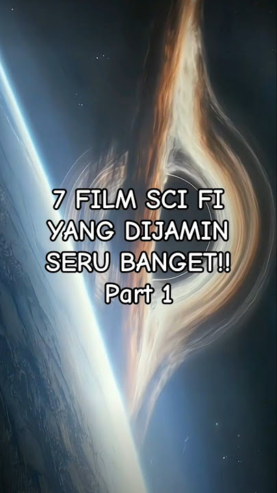 7 REKOMENDASI FILM SCI FI LUAR ANGKASA YANG DIJAMIN SERU BANGET!!! Part 1