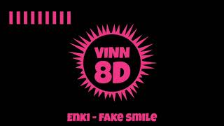 Enki - Fake Smile [ 8D AUDIO ]