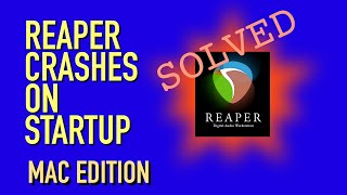 SOLVED: Reaper Crashes on Startup  - Mac Edition