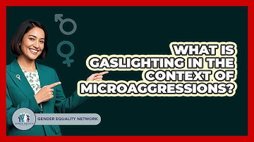 What Is Gaslighting In The Context Of Microaggressions? - Gender Equality Network