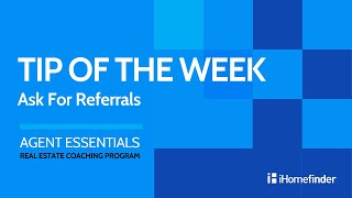 Tip Of The Week - Always Ask For Referrals