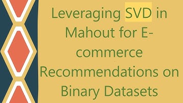 Leveraging SVD in Mahout for E-commerce Recommendations on Binary Datasets
