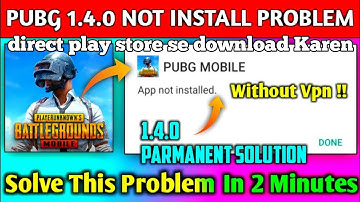 PUBG MOBILE Not Installed Problem Solution After 1.4.0 Update | How To Fix PUBG Not Install Problem