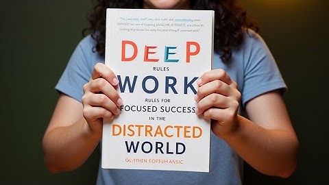 Deep Work: The Superpower of Success in the Age of Distraction – How Cal Newport Changes Your Mind