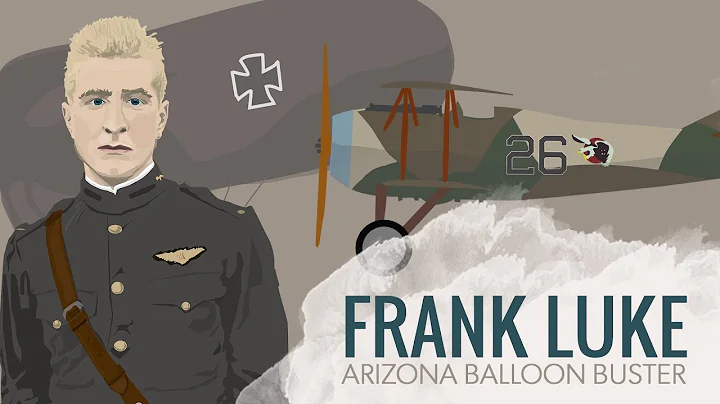Frank Luke -  WWI Ace & Arizona Balloon Buster