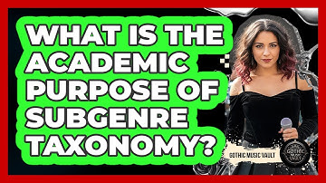 What Is The Academic Purpose Of Subgenre Taxonomy?