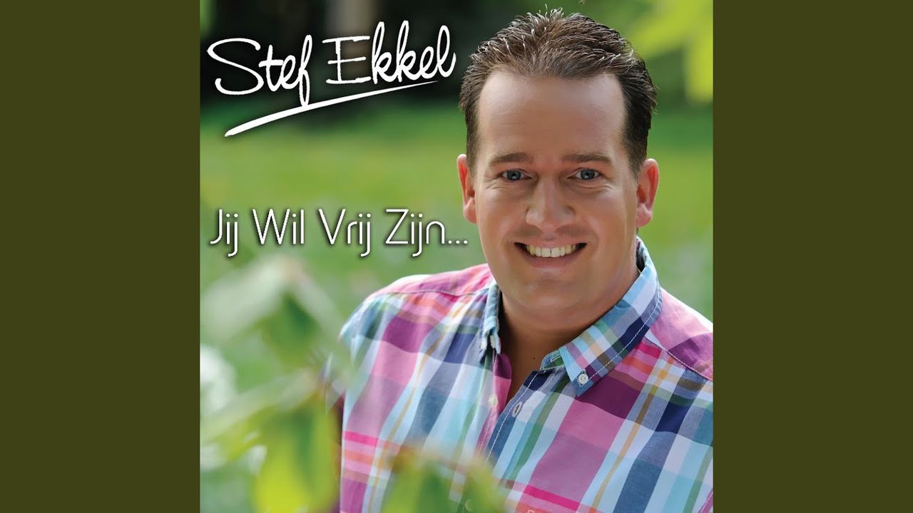 Jij wil vrij zijn — Stef Ekkel