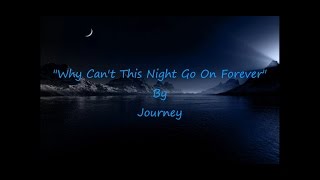 Journey- "Why Can't This Night Go On Forever" HQ/With Onscreen Lyrics! chords