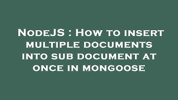 NodeJS : How to insert multiple documents into sub document at once in mongoose