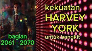 Kekuatan Harvey York Untuk Bangkit bagian 2061 - 2070