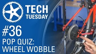 Tech Tuesday #36: Pop Quiz - Wheel Wobble