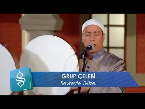 Grup Çelebi | Seyreyle Güzel