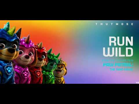 thutmose - Run Wild  Paw Patrol: The Dino movie