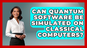 Can Quantum Software Be Simulated on Classical Computers? - Quantum Tech Explained