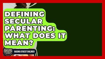 Defining Secular Parenting: What Does It Mean? - Raising Atheist Children