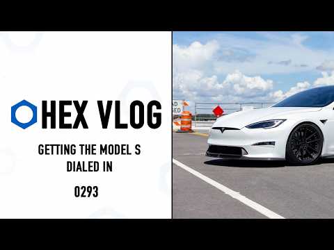 HexVlog 293: Getting Model S Dialed In