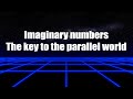 The key to "the parallel world " is "imaginary numbers" |Eye of Truth