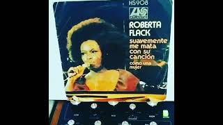 Video thumbnail of "Roberta Flack ‎– Suavemente Me Mata Con Su Canción (1973) [Atlantic Records]"