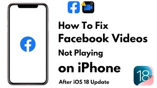 Fix Facebook Videos Not Playing on iPhone in iOS 18 Update