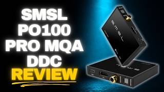 SMSL PO100 Pro MQA DDC Review: Worth Buying?