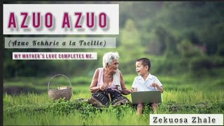 Azuo Azuo  Azuo Kekhrie A La Tseilie  Mv  My Mothers Love Completes Me  Zekuosa Zhale