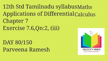 12th STD | Tamilnadu New syllabus Maths|Ex 7.6, Qn:2(iii)|Application of Differential Calculus| 80