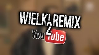 Wielki Remix Youtube! 2