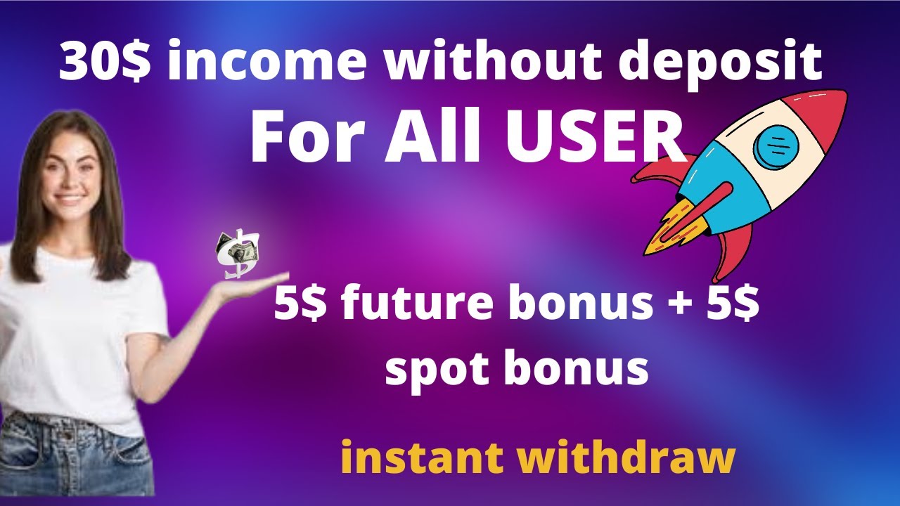 30$ income without deposit for all user || 5$ future + 5$ spot bonus Instant withdraw 