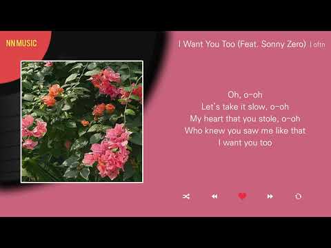 oftn (오픈) - I Want You Too (Feat. Sonny Zero) / Lyrics / 가사