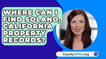 Where Can I Find Solano County, California Property Records? - CountyOffice.org