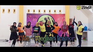 Title | Meghan Trainor | Zumba | Dance Fitness | Choreo Zin Riva Mix Zin Titin