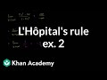 L'Hôpital's rule example 2 | Derivative applications | Differential Calculus | Khan Academy