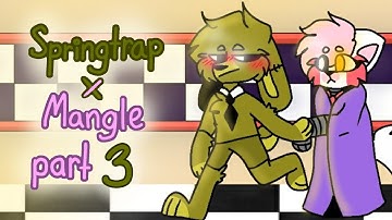 Mangle x Springtrap •part 3• [FNAF]