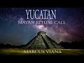 Shamanic music yucatan  mayan ritual call marcus viana