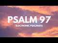 Electronic Psalmists: Psalm 97