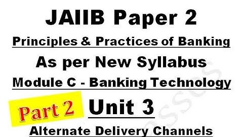 JAIIB | Paper 2 | PPB | Module C | Unit 3 | Alternate Delivery Channels | Part 2 | New Syllabus