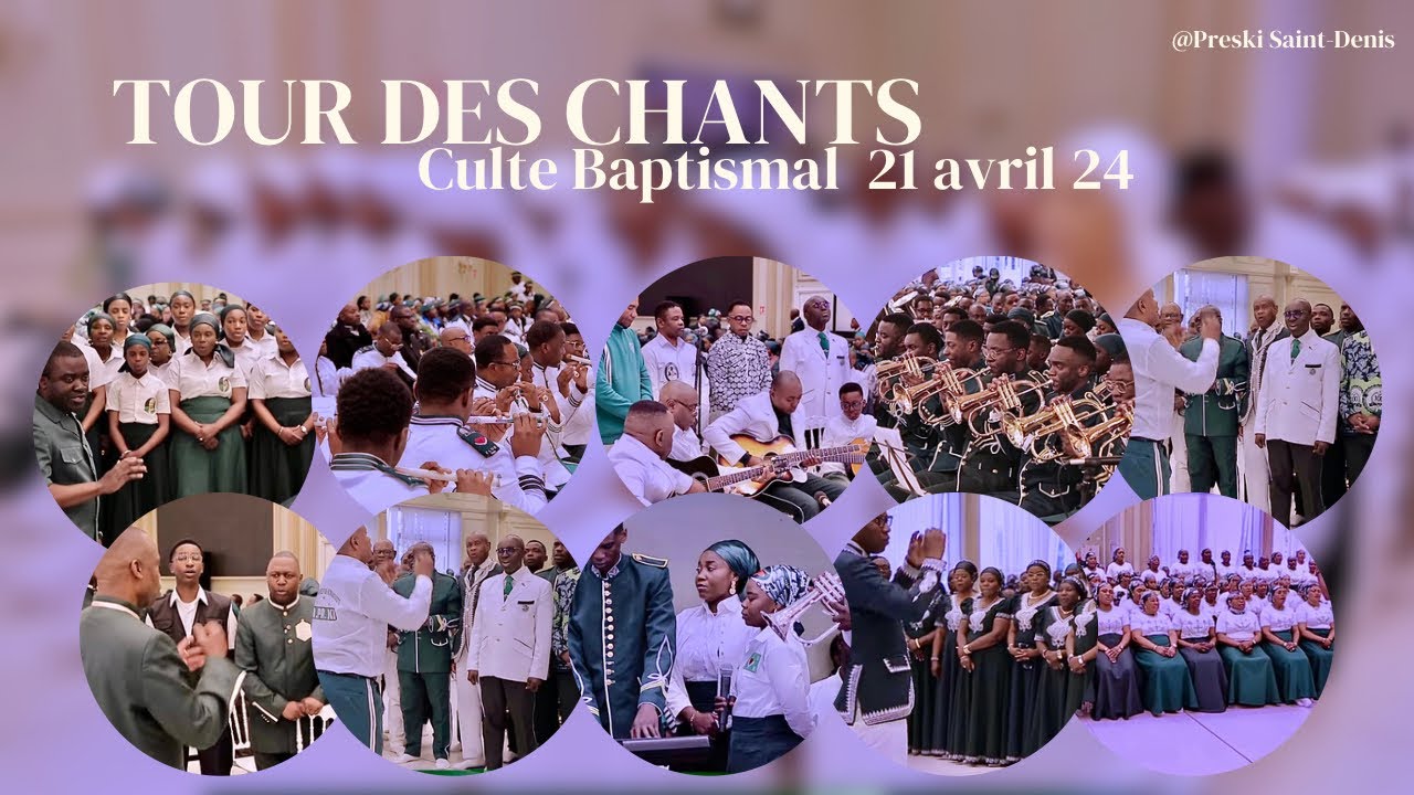 TOUR DES CHANTS - CULTE BAPTISMAL NATIONAL EN FRANCE 🇫🇷 21 AVRIL 2024