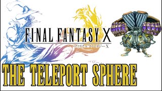 The Teleport Sphere - Final Fantasy X Teleport Spheres Ffx