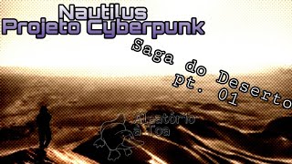 Nautilus - Projeto Cyberpunk - Saga do Deserto pt. 01/02 screenshot 5