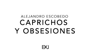 Alejandro Escobedo | Caprichos y Obsesiones | Explosión Juvenil CDMX