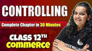 Controlling - Complete Chapter in 30 Minutes | Class 12th Business Studies🔥