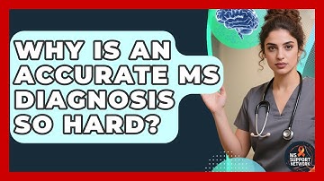Why Is An Accurate MS Diagnosis So Hard? - MS Support Network