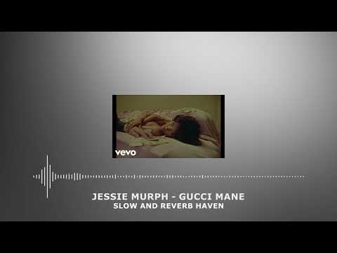 Jessie Murph - Gucci Mane | Slow and Reverb | Relaxing Remix | 4K | HD