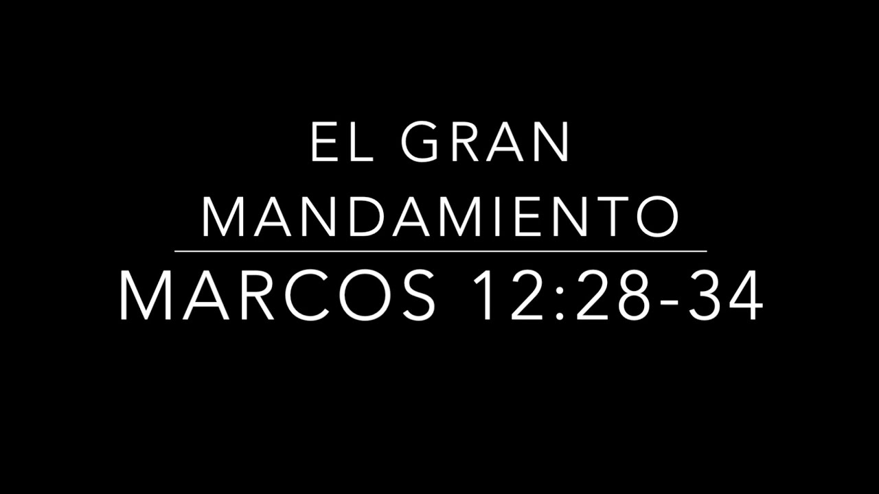 El Gran Mandamiento: Marcos 12:28 34