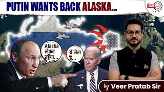 Putin Wants Alaska Back to their Empire | By Veer sir #theiashub