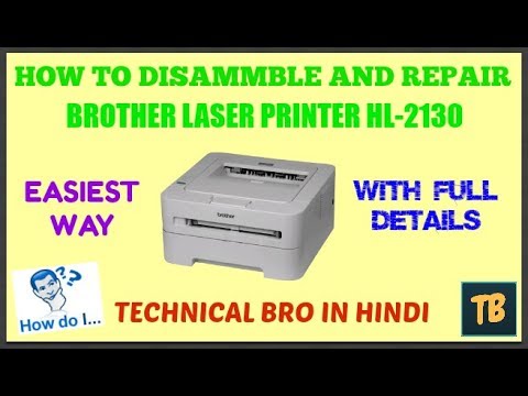 How To Disammble Servicing And Cleaning Brother Laser Printer Hl 2130 In Hindi With Full Details Youtube