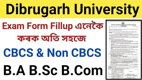 Dibrugarh University B.A B..SC B.Com CBCS & Non CBCS Exam Form Fillup & Fees || Fees কিমান