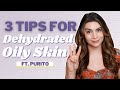 3 Tips for Oily Dehydrated Skin | ft Purito AD